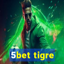 5bet tigre